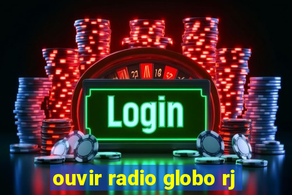 ouvir radio globo rj